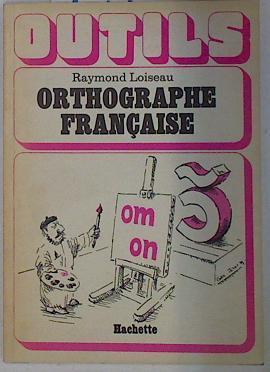 Orthographe Francaise | 131468 | Raymond Loiseau