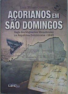 Açorianos em São Domingos: Saga dos Migrantes Micaelenses na República Dominicana - 1940 | 153048 | Nilton Correa, Luiz