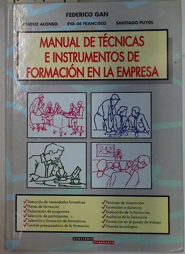 Manual de técnicas e instrumentos de formación en la empresa | 129719 | Gan, Federico/Alonso, Beatríz/De Francisco, Eva/Puyol, Santiago