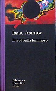 El Sol Brilla Luminoso. Desde Los Enigmas Del Sistema Solar Y Las Estrellas, Hasta Lo | 62554 | Asimov Isaac
