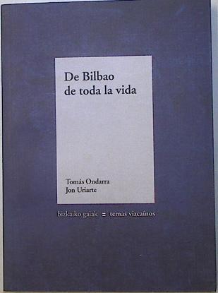 De Bilbao de toda la vida | 105607 | Tomás Ondarra ( dibujante)/Jon Uriarte