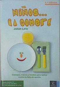 Niños ¡a comer! Consejos, trucos y recetas para luchar contra la falta de apetito | 151375 | Lirio, Julián