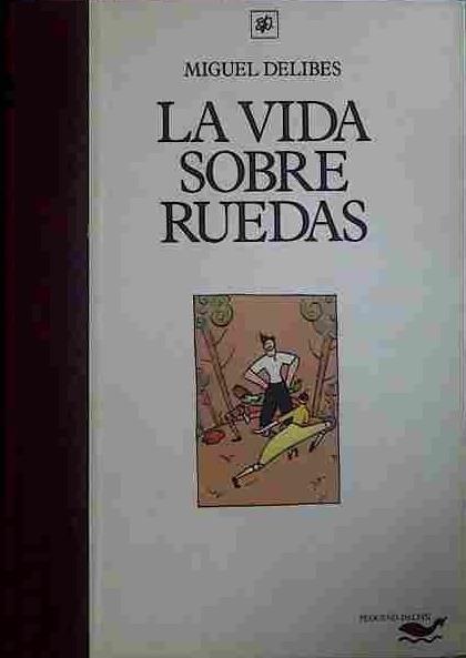 La Vida Sobre Ruedas | 40235 | Delibes, Miguel/Arnal Ballester ( Ilustradora)