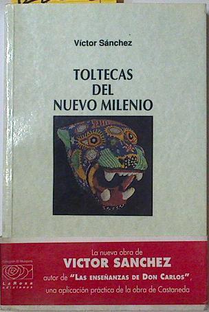 Toltecas del nuevo milenio | 128312 | Sánchez, Víctor