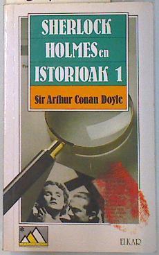 Sherlock Holmesen istorioak 1 | 134451 | Arthur Conan, Sir, Doyle