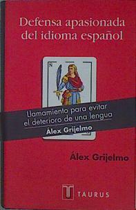 Defensa apasionada del idioma español | 152564 | Grijelmo, Álex