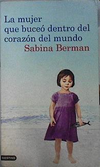 Mujer que buceo dentro del corazon del mundo | 75323 | Sabina Berman