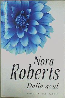 Dalia azul  Trilogía del Jardín | 113135 | Roberts, Nora/Quijada Vargas ( Traductora), Encarna