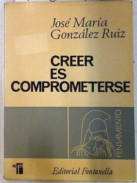 Creer es comprometerse | 71661 | González Ruiz, José María
