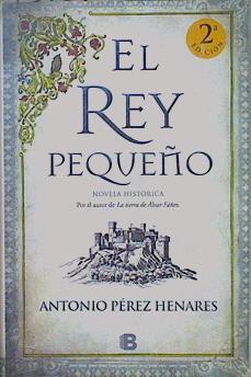 El rey pequeño | 151272 | Pérez Henares, Antonio (1953-)