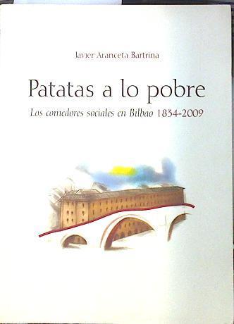 Patatas a lo pobre : los comedores sociales de Bilbao, 1830-2009 | 135710 | Aranceta Bartrina, Javier