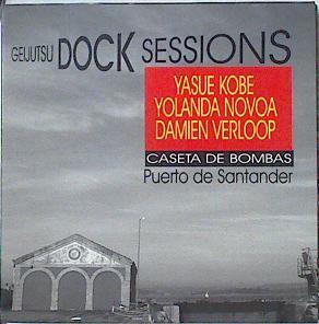 Geijutsu Dock Sessions Caseta de las Bombas Puerto de Santander | 123365 | Kobe, Yasue/Damien Verloop, Yolanda Novoa/VVAA