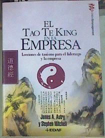 El tao te king en la empresa : lecciones de taoísmo para el liderazgo y la empresa | 156011 | Autry, James A./Mitchell, Stephen A. (1943- )