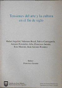 Tensión del arte y la cultura de fin de siglo | 146038 | Jarauta Marion, Francisco (editor)/Valeriano Bozal, Rafael Argullol/Et al