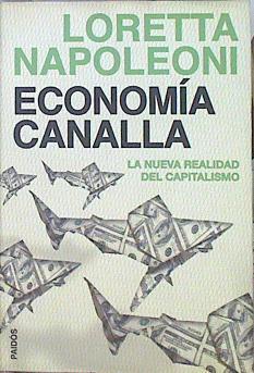 Economía canalla : la nueva realidad del capitalismo | 141802 | Napoleoni, Loretta