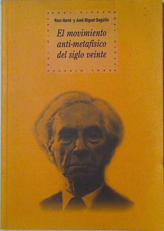 El movimiento anti-metafísico del siglo XX | 125844 | Harré, Rom/Sagüillo, José Miguel