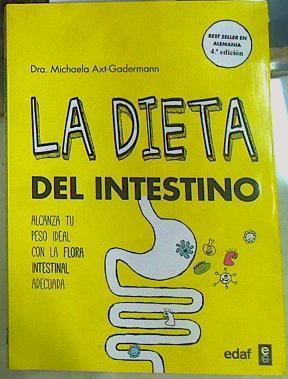 La dieta del intestino : alcanza tu peso ideal con la flora intestinal adecuada | 156156 | Axt-Gadermann, Michaela