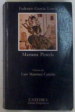 Mariana Pineda | 131646 | García Lorca, Federico/Edición de, Luis martinez Cuitiño
