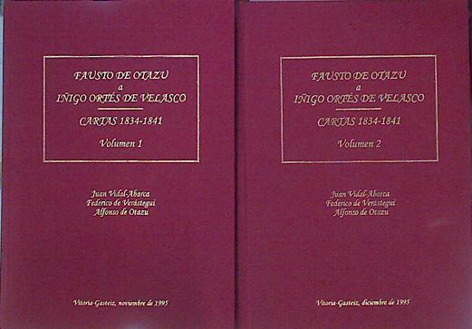 Fausto De Otazu a Iñigo Ortés De Velasco Cartas 1834 - 1841 Volumen 1 Y 2 | 49219 | Juan Vidal Abarca/Federico de Verástegui/Alfonso de Otazu/Miguel Herrero de Miñón ( Prologo )