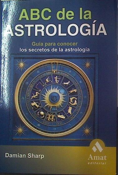 ABC de la astrología  Guía para conocer los secretos de la astología | 117918 | Sharp, Damián/Di Terlizzi, Gianandrea