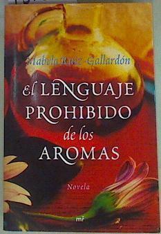 El lenguaje prohibido de los aromas | 157514 | Ruiz-Gallardón García de la Rasilla, Isabel