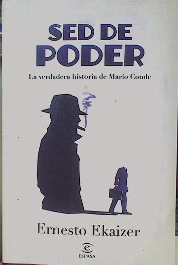 Sed de poder : la verdadera historia de Mario Conde | 153596 | Ekaizer, Ernesto (1949- )