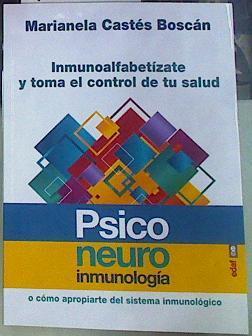 Psiconeuroinmunologia: Inmunoalfabetizate Y Toma El Control De Tu Salus O Como Apropiarte Del Sistem | 156332 | Marianela Castés Boscán,