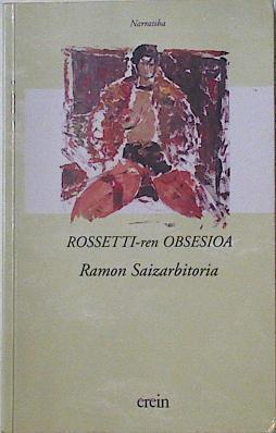 Rossetti-Ren obsesioa | 126142 | Saizarbitoria, Ramón