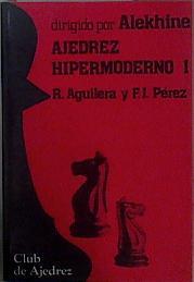 Ajedrez hipermoderno 1 | 148539 | Aguilera López, Ricardo