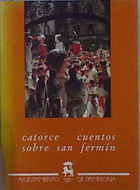 Catorce cuentos sobre San Fermín = Hamalau San Fermín ipuin | 145801 | Fraile Filare, Alberto