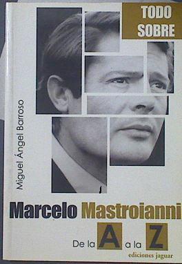 Todo sobre Marcelo Mastroianni de la A a la Z | 119133 | Barroso, Miguel angel