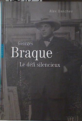 Georges Braque: Le défi silencieux | 126703 | Danchev, Alex