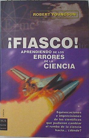 ¡Fiasco! aprendiendo de los errores de la ciencia | 127156 | Youngson, Robert