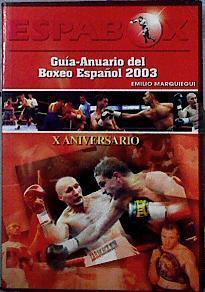 Guía anuario del boxeo español 2003 .Espabox. X Aniversario | 85874 | Marquiegui Rico, Emilio
