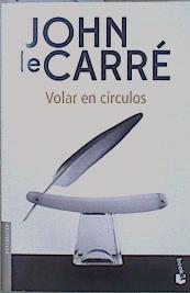 Volar en círculos: Historias de mi vida | 151165 | Le Carré, John (1931-)