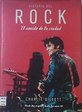 Historia del Rock El sonido de la ciudad Desde sus orígenes hasta los años 70 | 120255 | Gillett, Charlie