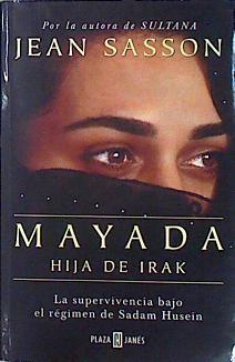 Mayada: hija de Irak, la supervivencia bajo el régimen de Sadam Husein | 140568 | Sasson, Jean P.
