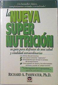 La nueva supernutrición | 137277 | Passwater, Richard A.