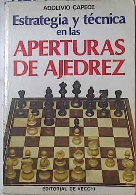 Estratégica y técnica en las aperturas del ajedrez | 127703 | Capece, Adolivio