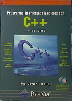 Programación orientada a objetos con C++ (4ª ed, 2007) | 140699 | Ceballos Sierra, Fco. Javier