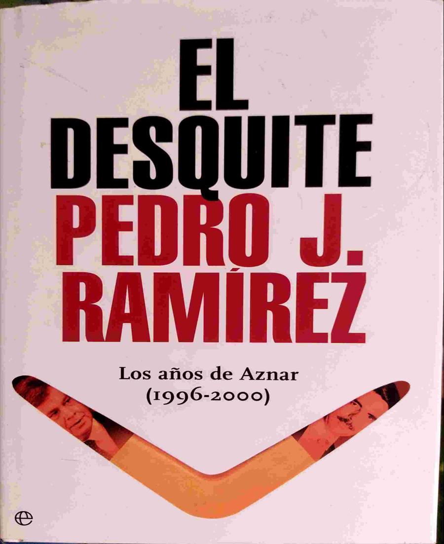 El Desquite. Los años de Aznar ( 1996-2000 ) | 16773 | Ramirez Pedro J