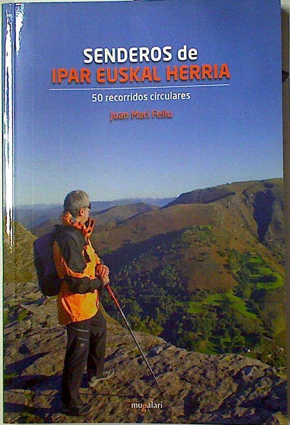 Senderos de Ipar Euskal Herria . 50 recorridos circulares | 128243 | Juan Mari Feliu