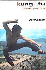 Kung Fu. Manual práctico | 143592 | Tang, Peter P.
