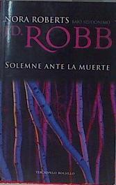 Solemne ante la muerte | 153588 | Roberts, Nora (1950- )/Bajo el seudonimo J.D. Robb