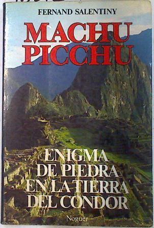 Machu Picchu Enigma de piedra en la tierra del Condor | 96212 | Salentiny, Fernand