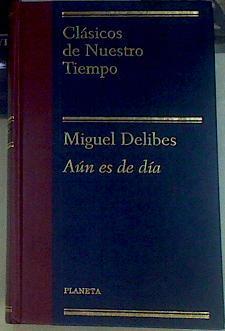 Aún es de día | 155618 | Delibes, Miguel