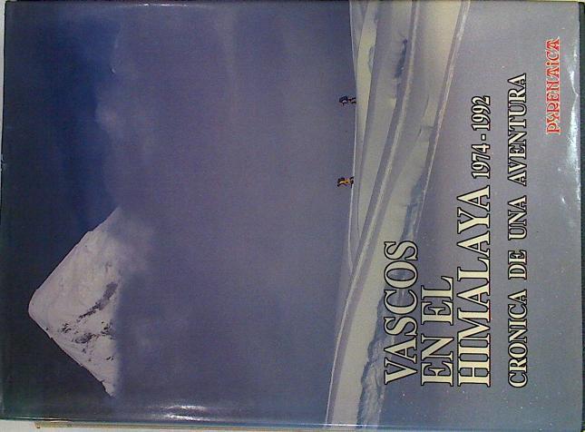 Vascos en el Himalaya 1974-1992. Cronica de una aventura | 93360 | Antxon Iturriza ( Textos )/Antonio Ortega ( Coordinador)/Santiago Yániz  ( Fotografías )