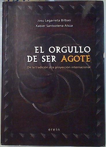 El orgullo de ser agote : de la tradición a la proyección internacional | 134147 | Legarreta, Josu (1948-)/Santxotena, Xabier (1946-)