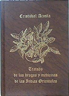 Tratado de las drogas y medicinas de las Indias orientales | 147734 | Acosta, Cristóbal/Colegio Oficial de Farmacéuticos de León
