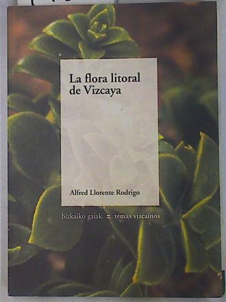 La flora litoral de Vizcaya | 77309 | Llorente Rodrigo, Alfred